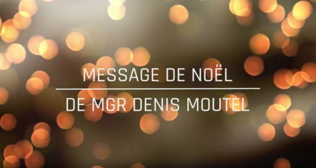 Message de Noël 2019 de Mgr Denis Moutel